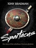 Spartacus : the story of the rebellious Thracian gladiator