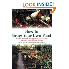 How to Grow Your Own Food: A Week-by-week Guide to Wild Life Friendly Fruit and Vegetable Gardening