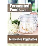 fermented foods vol 1 fermented vegetables the food preservation series volume 1