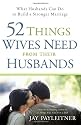 52 Things Wives Need from Their Husbands by Jay Payleitner