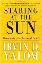 Staring at the Sun: Overcoming the Terror of Death