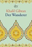 Der Wanderer: Seine Gleichnisse und Erzählungen