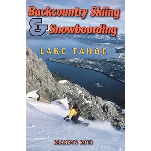 Backcountry Skiing and Snowboarding - Lake Tahoe by Brandyn Roth