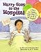 Harry Goes to the Hospital: A Story for Children About What It