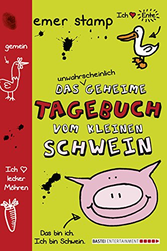 Das unwahrscheinlich geheime Tagebuch vom kleinen Schwein: Band 1 (Die Abenteuer vom kleinen Schwein) (German Edition)
