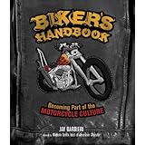 Biker's Handbook: Becoming Part of the Motorcycle Culture