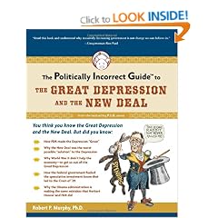 The Politically Incorrect Guide to the Great Depression and the New Deal (Politically Incorrect Guides (Paperback))