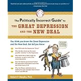 The Politically Incorrect Guide to the Great Depression and the New Deal (The Politically Incorrect Guides)