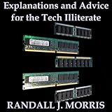 Explanations and Advice for the Tech Illiterate