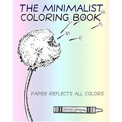 The Minimalist Coloring Book: The Absence Of Coloring Contains All Coloring (Zen Koan)