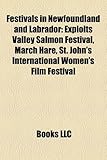 Festivals in Newfoundland and Labrador: Exploits Valley Salmon Festival, March Hare, St. John's International Women's Film Festival-