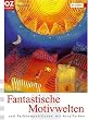 Fantastische Motivwelten und Farbkompositionen mit Acrylfarben: art creativ