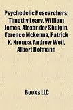 Produkt-Bild: Psychedelic Researchers: Timothy Leary, William James, Alexander Shulgin, Terence McKenna, Patrick K. Kroupa, Andrew Weil, Albert Hofmann