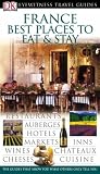 France Best Places to Eat and Stay (Eyewitness Travel Guides)