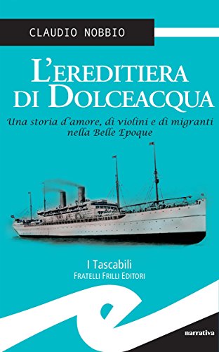 L'ereditiera di Dolceacqua (Italian Edition)
