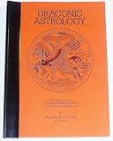 Draconic astrology : an introduction to the use of draconic charts in astrological interpretation