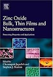 Zinc Oxide Bulk, Thin Films and Nanostructures: Processing, Properties, and Applications