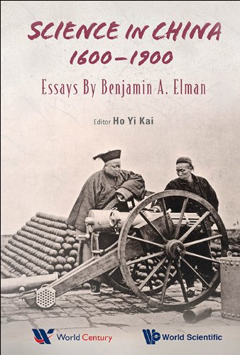 Science in China, 1600-1900:Essays by Benjamin A Elman