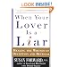 When Your Lover Is a Liar: Healing the Wounds of Deception and Betrayal