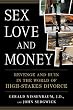 Sex, Love, and Money: Revenge and Ruin in the World of High-Stakes Divorce