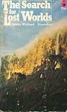 The search for lost worlds : an exploration of the lands of myth and legend including Atlantis, Sheba and Avalon