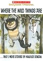 Where the Wild Things Are ... and 5 More Stories by Maurice Sendak (Scholastic Storybook Treasures)