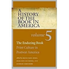 A History of the Book in America: Volume 5: The Enduring Book: Print Culture in Postwar America