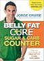 The Belly Fat Cure Sugar and Carb Counter: Discover which foods will melt up to 9lbs. this week