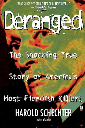 Deranged: The Shocking True Story of Americas Most Fiendish Killer!