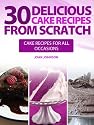 30 Delicious Cake Recipes From Scratch - Cake Recipes For All Occasions