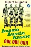 Aussie, Aussie, Aussie, oui, oui, oui : Australian cyclists in 100 years of the Tour de France