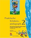  : Praktische Erlebnisp&auml;dagogik 2: Neue Sammlung handluungsorientierter &Uuml;bungen f&uuml;r Seminar und Training - Band 2