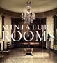 Miniature Rooms: The Thorne Rooms at the Art Institute of Chicago