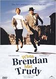 When Brendan Met Trudy
