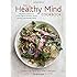 The Healthy Mind Cookbook: Big-Flavor Recipes to Enhance Brain Function, Mood, Memory, and Mental Clarity