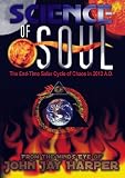 Science of Soul: The End-Time Solar Cycle of Chaos in 2012 A.D.