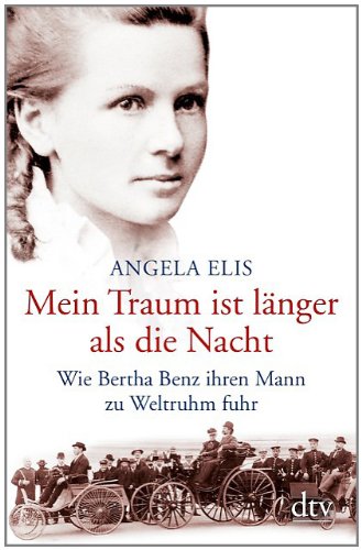 Deutscher Taschenbuch Verlag Mein Traum ist l&auml;nger als die Nacht: Wie Bertha Benz ihren Mann zu Weltruhm fuhr