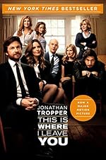 This Is Where I Leave You: A Novel