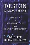 Design Management: Using Design to Build Brand Value and Corporate Innovation