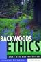 Backwoods Ethics: A Guide to Low-Impact Camping and Hiking