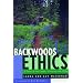 Backwoods Ethics: A Guide to Low-Impact Camping and Hiking