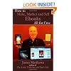 How to Make, Market and Sell Ebooks - All for FREE: Ebooksuccess4free