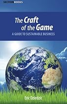 The Craft of the Game: A Guide to Sustainable Business The Craft of the Game: A Guide to Sustainable Business