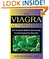 The Viagra Alternative: The Complete Guide to Overcoming Erectile Dysfunction Naturally: The Complete Guide to Overcoming Impotence Naturally