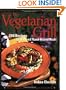 The Vegetarian Grill: 200 Recipes for Inspired Flame-Kissed Meals