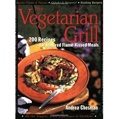 The Vegetarian Grill: 200 Recipes for Inspired Flame-Kissed Meals