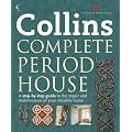 Collins Complete Period House: A step-by-step guide to the repair and maintenance of your valuable home