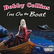 I'm On the Boat | [Bobby Collins]