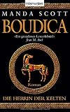 Die Herrin der Kelten - Boudica: Roman - Manda Scott