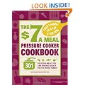 The $7 a Meal Pressure Cooker Cookbook: 301 Delicious Meals You Can Prepare Quickly for the Whole Family